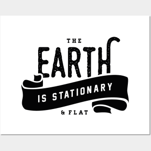 The Earth is Stationary & Flat Posters and Art